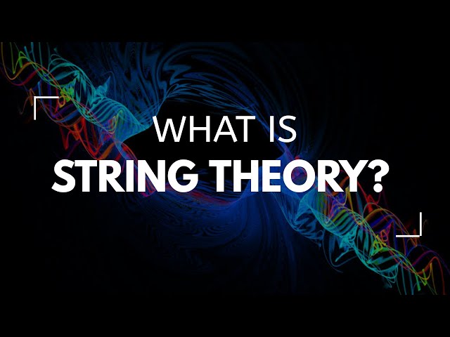 What Is String Theory And Why Is It Called The Theory Of Everything?