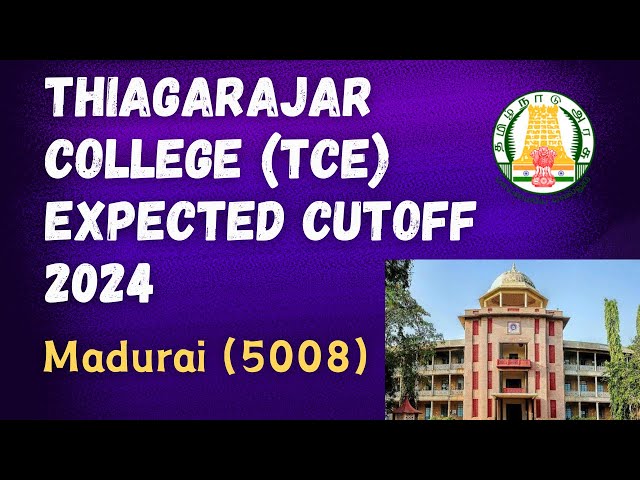TCE Madurai Expected Cutoff 2024 | Thiagarajar College Cutoff Needed | TNEA | Review | Fees | CS etc