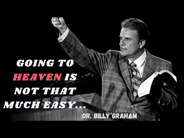 GOING TO HEAVEN IS NOT THAT MUCH EASY | Dr. Billy Graham | Christian Sermon | Heaven