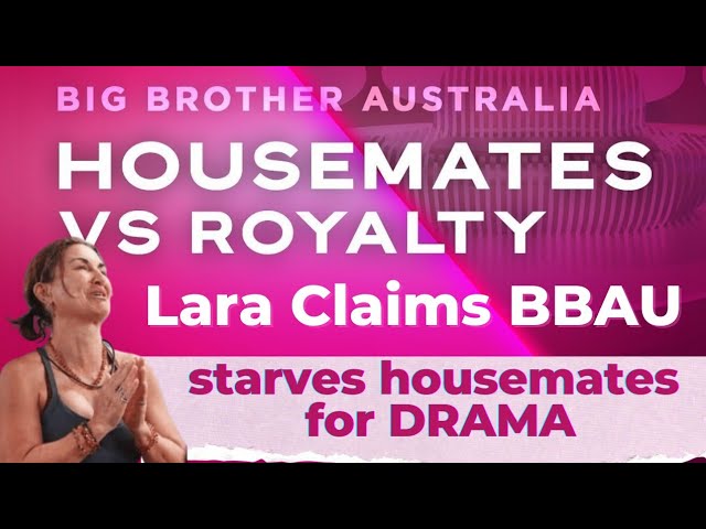 Lara Claims Big Brother Starves Contestants To Make Them Hangry #BBAU