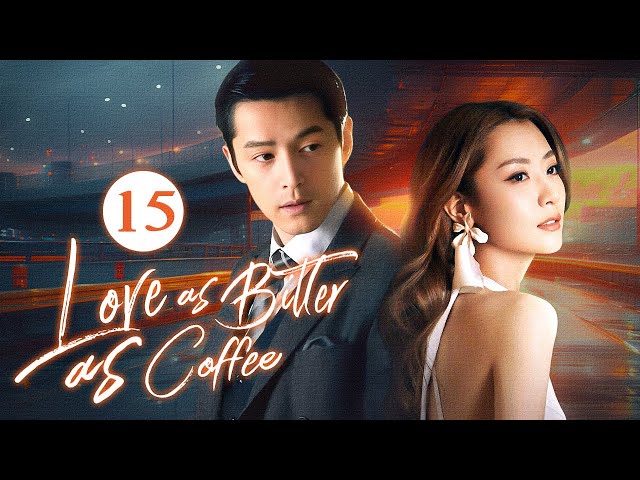 【MULTI-SUB】Love as Bitter as Coffee 15 | Hu Ge | Bai Bing | 苦咖啡