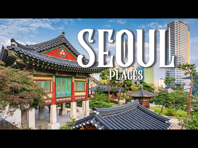 Top 10 Best Places To Visit in Seoul 2023 - Travel Video 4K