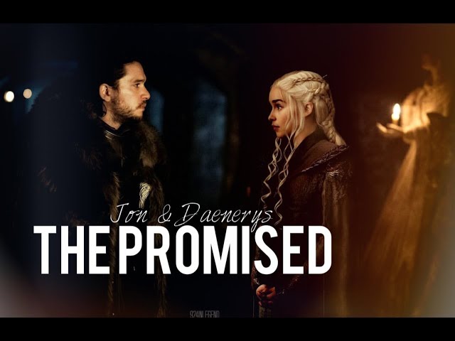 Jon Snow & Daenerys - The Promised