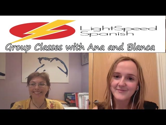 Group Classes with Ana and Blanca    LightSpeed Spanish