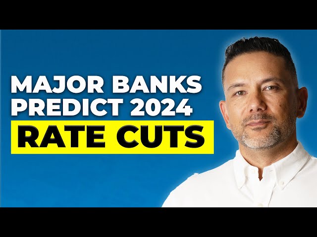 The Major Banks Predict Upcoming Rate Cuts in 2024
