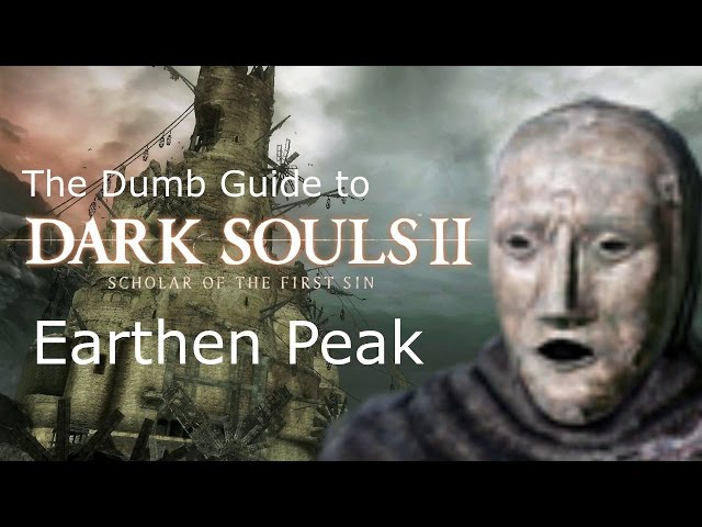 The Dumb Guide to Earthen Peak [Dark Souls 2 SotFS]