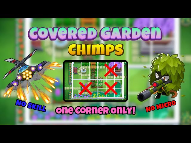 One Corner Only! || BTD6 Covered Garden CHIMPS Guide