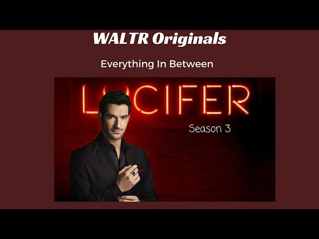 #WALTROriginals Presents| Everything In Between: Lucifer Season 3