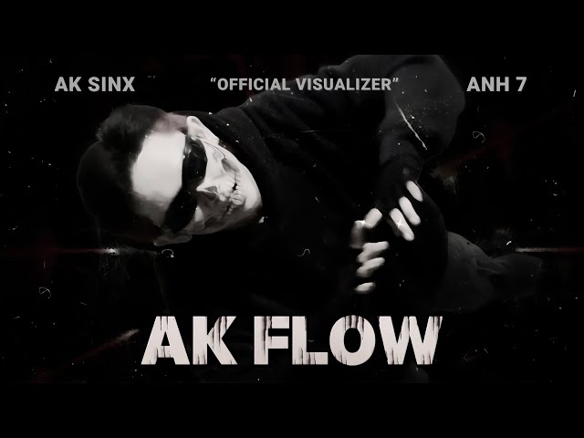 AK Sinx - AK FLOW (ft Anh7) | OFFICIAL VISUALIZER
