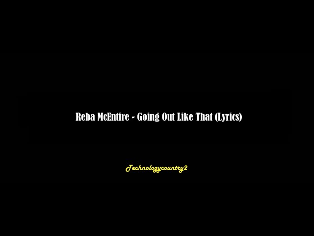 Reba McEntire - Going Out Like That (Lyrics)