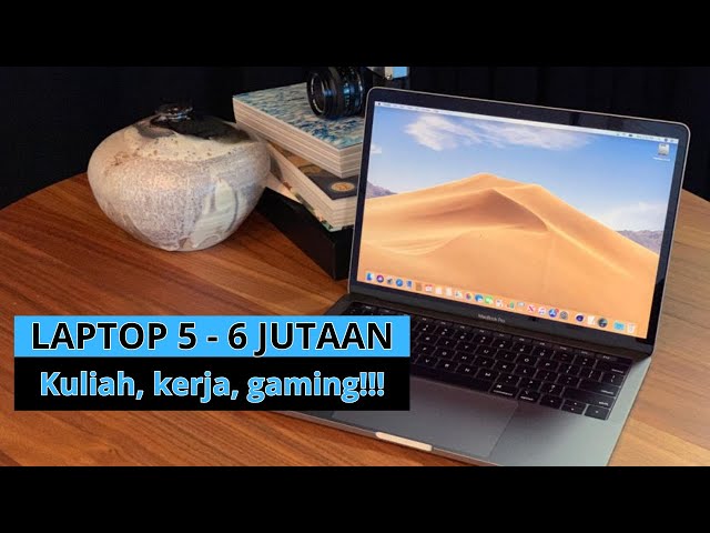 5 Rekomendasi Laptop 5 - 6 Jutaan Terbaik Pertengahan 2024 - kuliah, kerja, gaming!!!