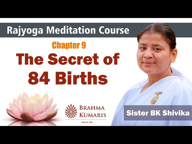 Rajyoga Meditation 09 | The Secret of 84 Births | BK Shivika