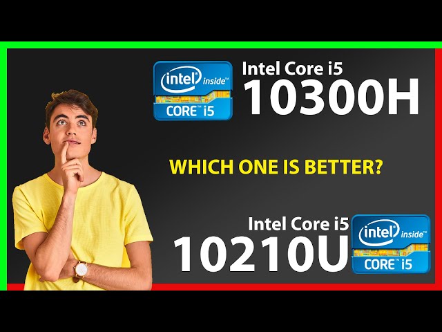 INTEL Core i5 10300H vs INTEL Core i5 10210U Technical Comparison