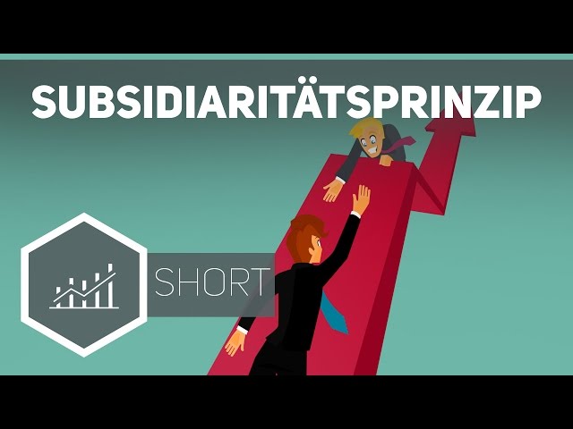 Subsidiaritätsprinzip – Grundbegriffe der Wirtschaft