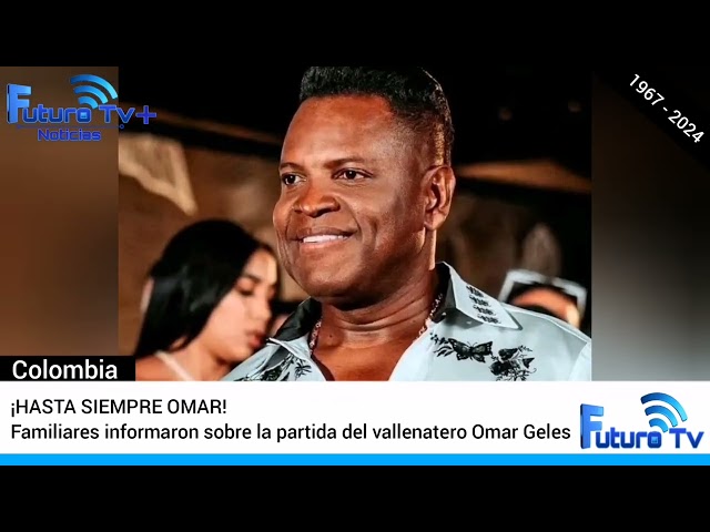 🕊️HASTA SIEMPRE OMAR; Familiares informaron sobre la partida del vallenatero Omar Geles