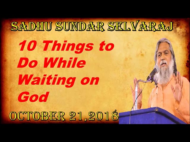 Sadhu Sundar Selvaraj 10 Things to do while waiting on God