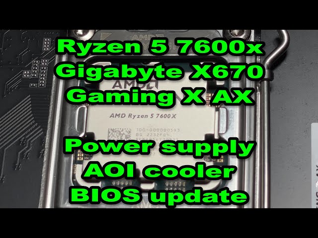 How to install a AMD Ryzen 5 7600X AM5 on a Gigabyte X670 X gaming AX - PSU - CPU cooler - Cables