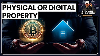 Physical Or Digital Property | Bitcoin Unleashed