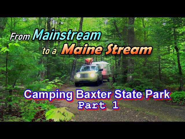 From Mainstream to a Maine Stream: Camping Baxter State Park Part 1