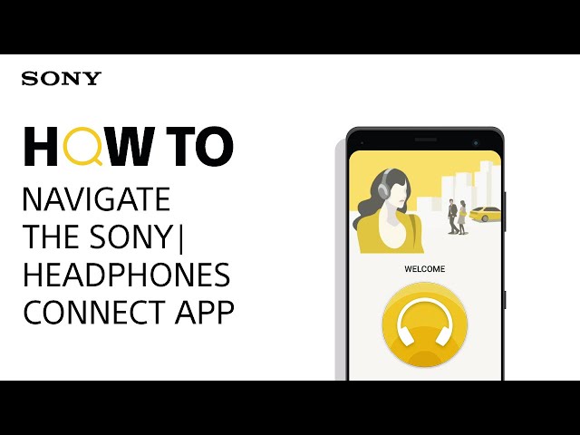 How to navigate the Sony | Headphones Connect app