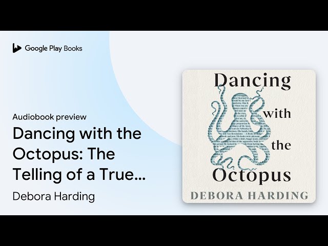 Dancing with the Octopus: The Telling of a True… by Debora Harding · Audiobook preview