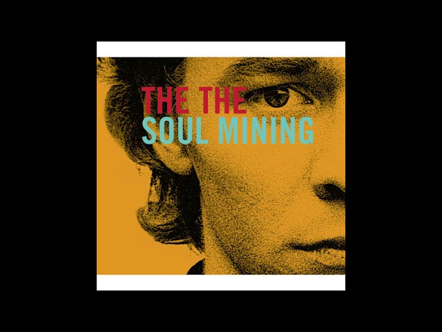 The The (Matt Johnson) ~ Soul Mining  (HQ Audio)
