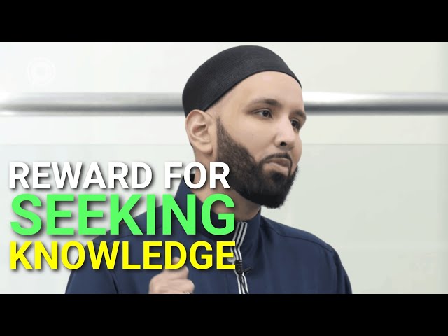 Reward In Seeking Knowledge - Special Rank In Paradise - Omar Suleiman