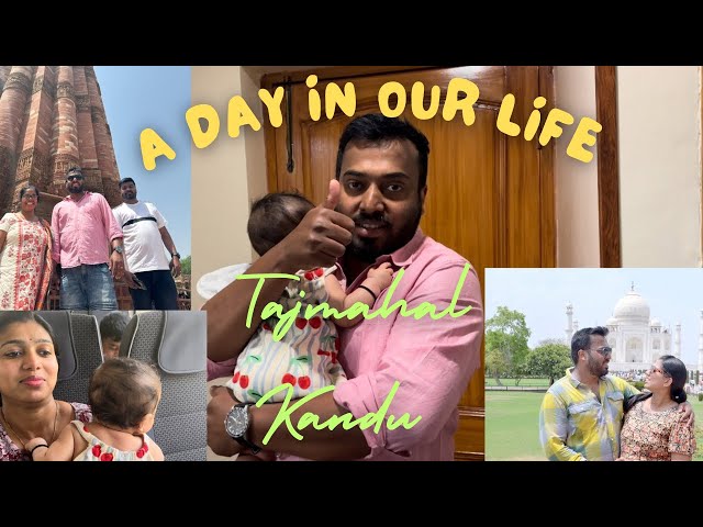 Day in our life || Delhi tour || angane tajmahal Kandu || kaippans