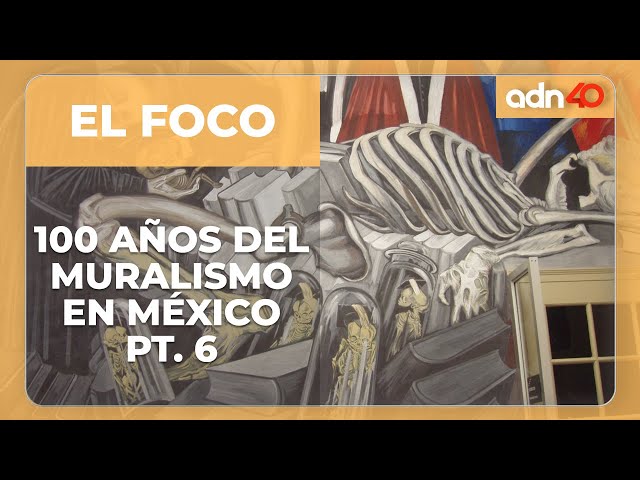 100 años de muralismo en México | Parte 6