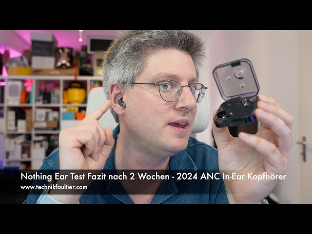 Nothing Ear Test Fazit nach 2 Wochen - 2024 ANC In Ear Kopfhörer