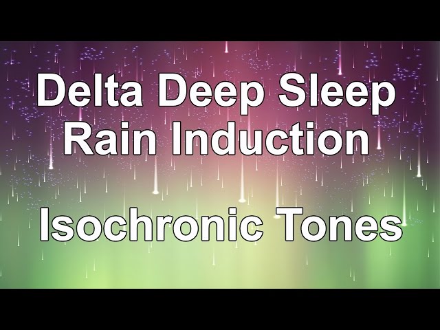 Delta Deep Sleep Induction - Isochronic Tones with Sounds of Rain