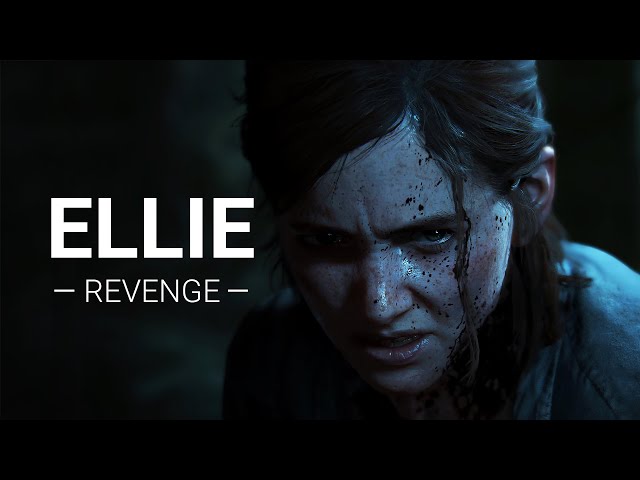 Ellie | Revenge | The Last Of Us Tribute