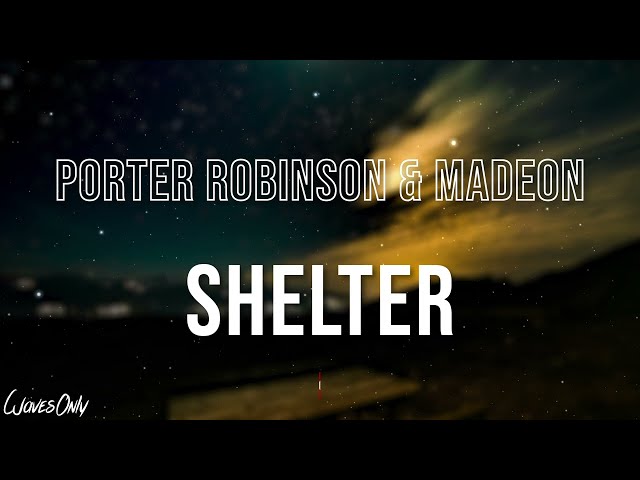 Porter Robinson & Madeon - Shelter (Lyrics)
