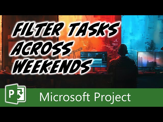Filter Tasks That Span Across a Weekend in Microsoft Project