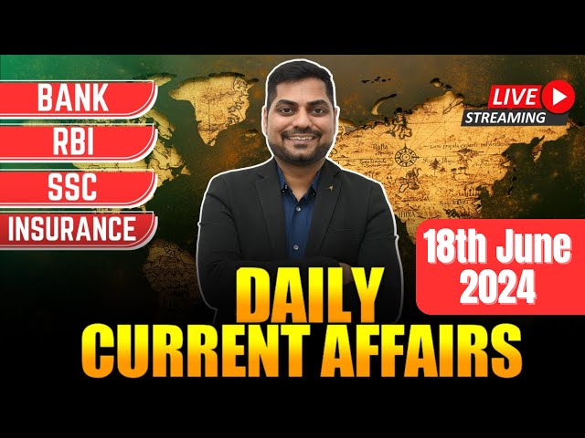 18th June 2024 Current Affairs Today | Daily Current Affairs | News Analysis Kapil Kathpal
