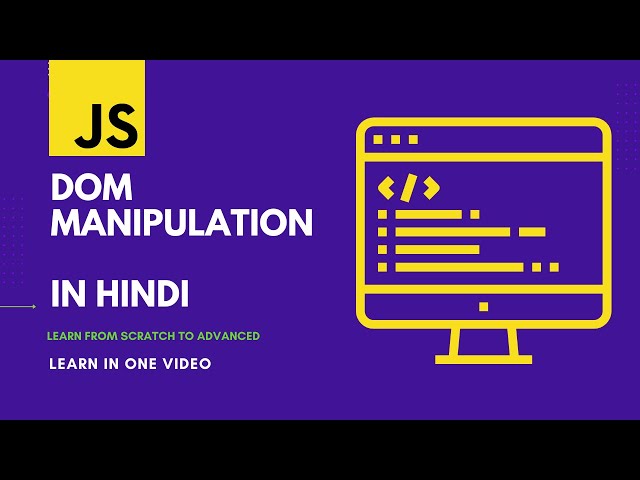 JavaScript DOM Manipulation | JavaScript DOM Manipulation in HINDI | DOM - Full Course for Beginners