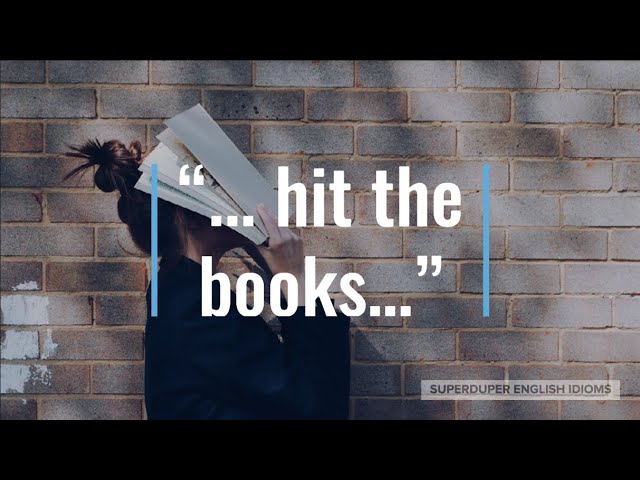 "Hit the Books" Idiom Meaning, Origin & History | Superduper English Idioms