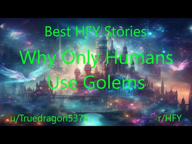Best HFY Fantasy Stories: Why Only Humans Use Golems