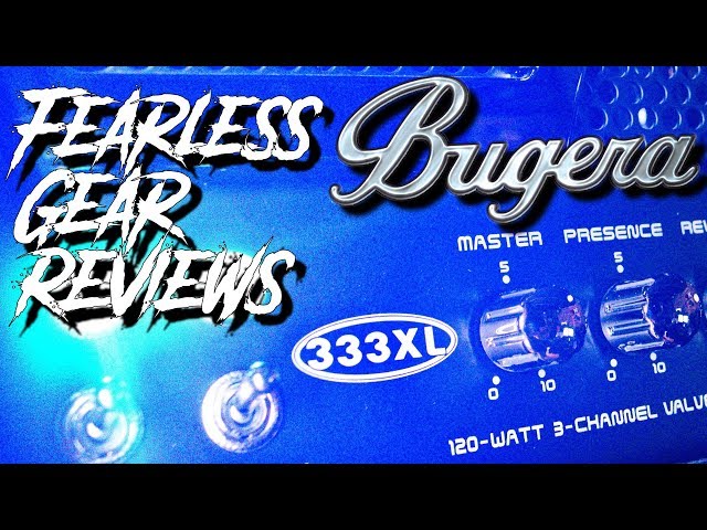 Fearless Gear Review:   Bugera 333XL