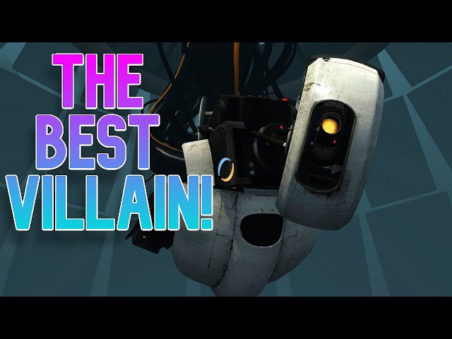 Why GLaDOS Is A GREAT Villain!