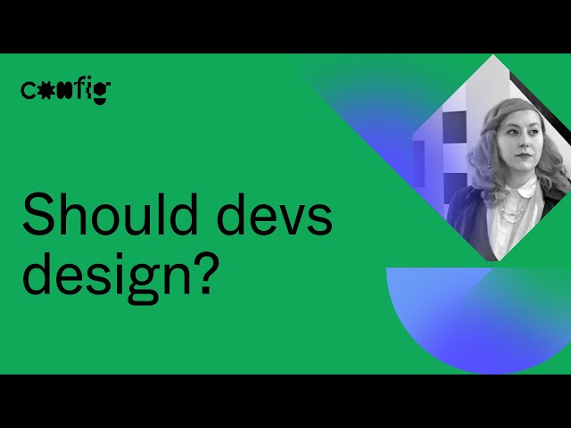 Should devs design? - Mina Bach (Config 2021)