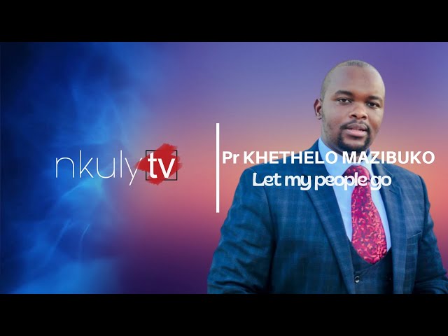 Pastor Khethelo Mazibuko. Let my people go