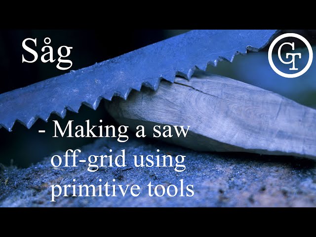 Making a saw off-grid using primitive tools