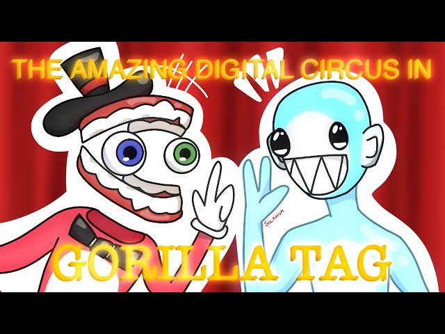 The Amazing Digital Circus in GORILLA TAG!! (w/ stuff)