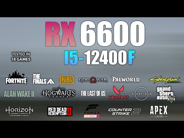RX 6600 + I5-12400F  : Test in 18 Games - RX 6600 Gaming
