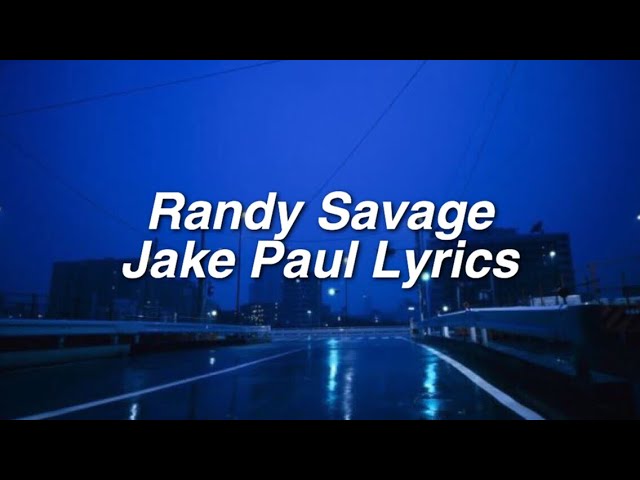 Randy Savage ∥ Jake Paul Lyrics