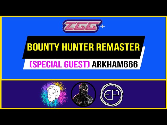 BOUNTY HUNTER REMASTER TALK (feat. arkham666) | TGG+ EP. 12