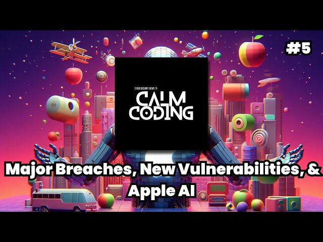 Episode #5: Major Breaches, New Vulnerabilities, & Apple AI
