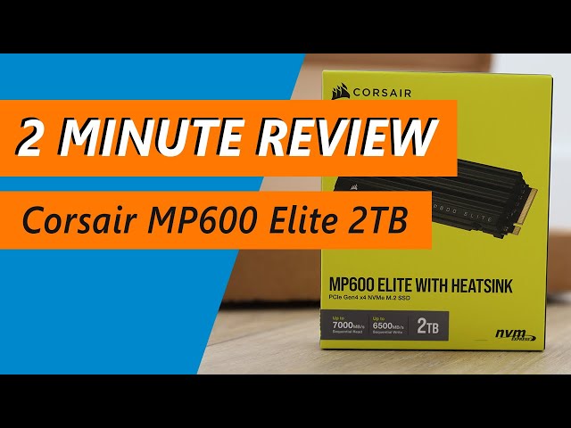 Fast or not? Corsair MP600 Elite 2TB NVMe SSD Review
