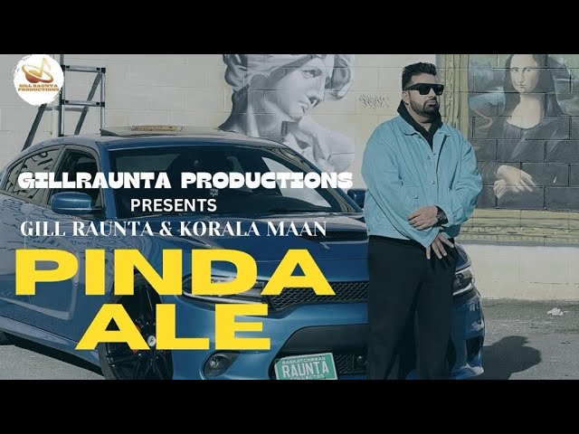 Punjabi song 2023 | Pinda Aale - Gill Raunta ft Korala Maan & Abdullah | Gill Saab | Punjabi Songs